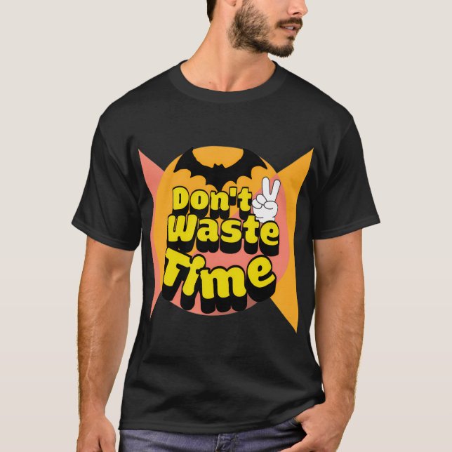 T-shirt Ne perdez pas de temps (Devant)