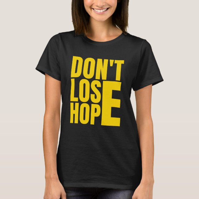 T-shirt Ne perdez pas espoir - Message de devis positif T- (Devant)