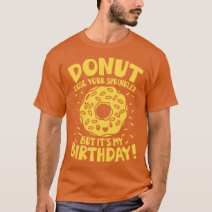 T-shirt Ne Perdez Pas Votre Arroseur Mais C'Est Mon Annive