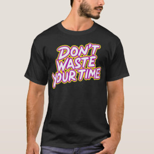 T-shirt Ne perdez pas votre temps