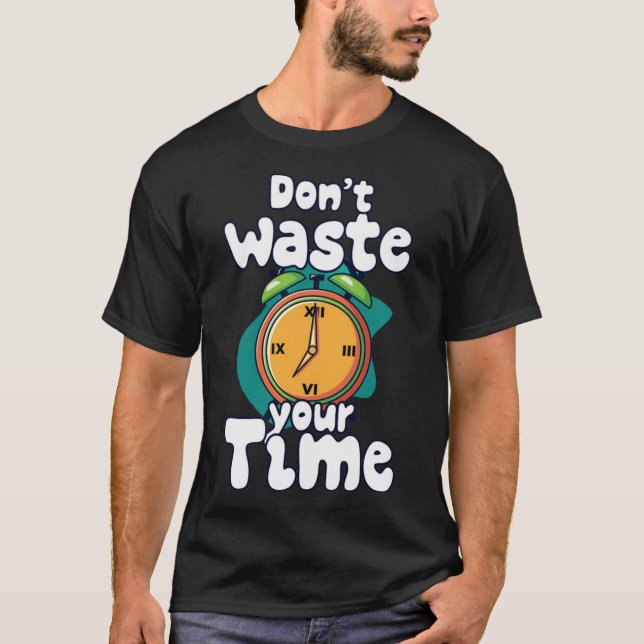 T-shirt Ne perdez pas votre temps 4 (Devant)