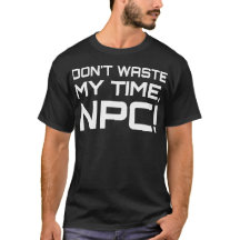 Ne perds pas mon temps, NPC ! Drôle