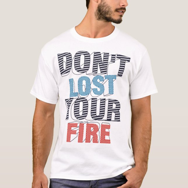 T-shirt Ne perds pas ton feu (Devant)