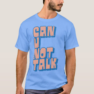 T-shirt Ne Peut-On Pas Parler De Conception Humoristique A