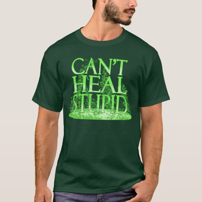 T-shirt Ne peut pas guérir stupide - le druide (Devant)