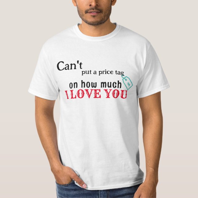T-shirt ne peut pas mettre de prix sur combien d'amour vou (Devant)