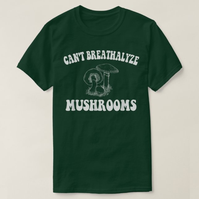 T-shirt Ne peut pas respirer les champignons, champignons  (Design devant)
