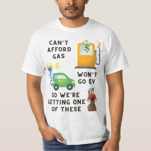 T-shirt Ne peut pas se payer l'essence ou EV si acheter un
