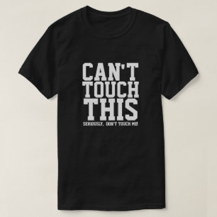 T-SHIRT NE PEUT PAS TOUCHER CELA SÉRIEUSEMENT NE ME TOUCH