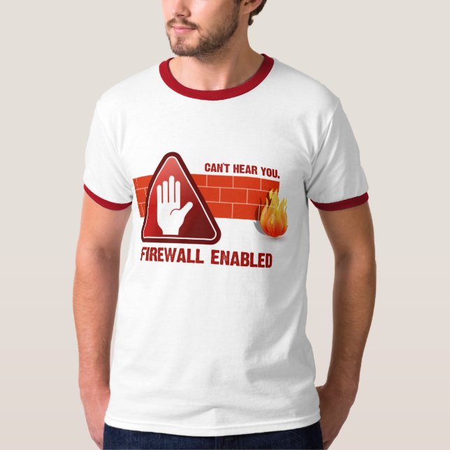 T-shirt Ne peut pas vous entendre. Pare-feu permis (Devant)