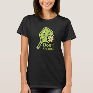 T-shirt Ne pleure pas bébé Pickleball Lime Paddle Crier Di