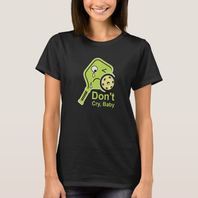 T-shirt Ne pleure pas bébé Raquette de pickleball lime qui (Devant)