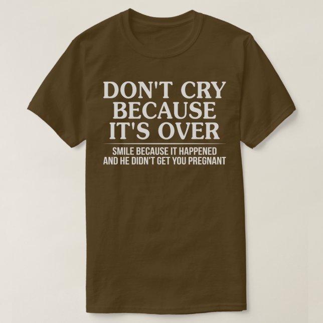 T-shirt Ne Pleure Pas Parce Qu'Il Sourit Parce Qu'Il Arriv (Design devant)