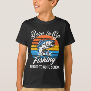 T-shirt Né pour aller à la pêche École forcée drôle de gar