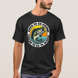 T-shirt Né pour aller à la pêche, forcé d'aller à l'école