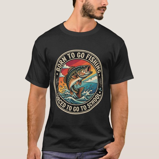 T-shirt Né pour aller à la pêche, forcé d'aller à l'école  (Devant)
