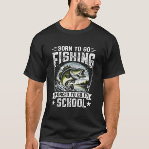 T-shirt Né pour aller à la pêche forcé d'aller à l'école B