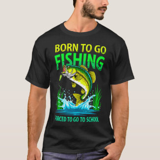 T-shirt Né pour aller à la pêche forcé d'aller à l'école H