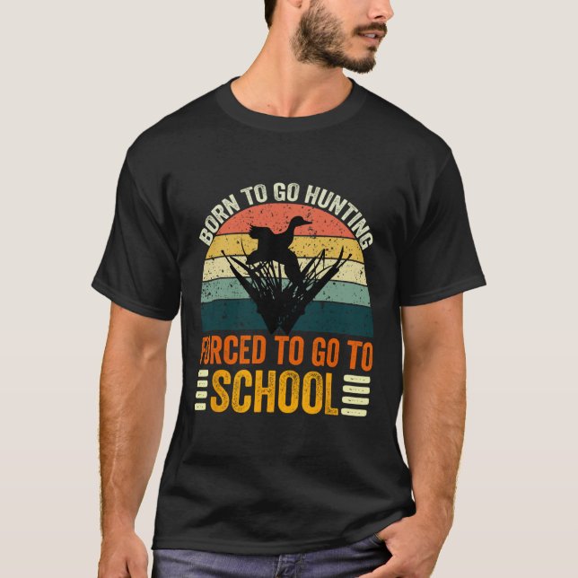 T-shirt Né Pour Aller Chasser École Forcée Femmes Hommes E (Devant)