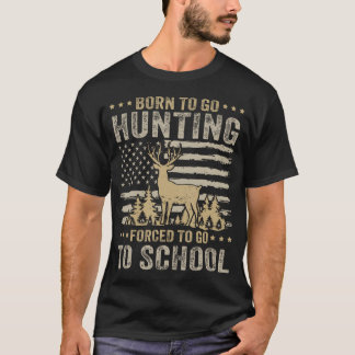 T-shirt Né pour aller chasser, forcé d'aller à l'école, hu