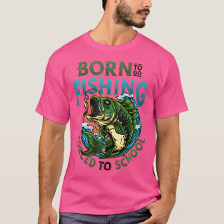 T-shirt Né Pour Aller Pêcher Forcé À L'École Pêche Drôle