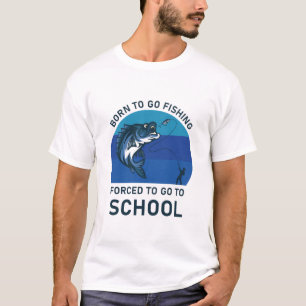 T-shirt Né pour aller pêcher forcé d'aller à l'école