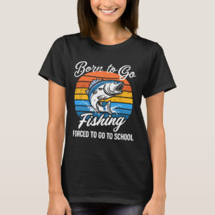 T-shirt Né Pour Aller Pêcher Forced School Funny Fishing B