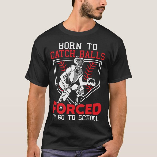 T-shirt Né pour attraper des balles forcé d'aller à l'écol (Devant)