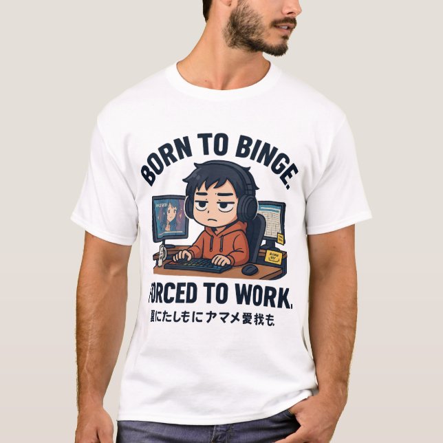 T-shirt Né pour binge, forcé de travailler (Devant)