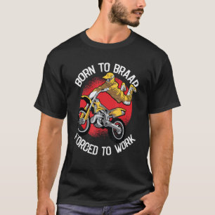 T-shirt Né pour Braap forcé de travailler Motocross Tout-T
