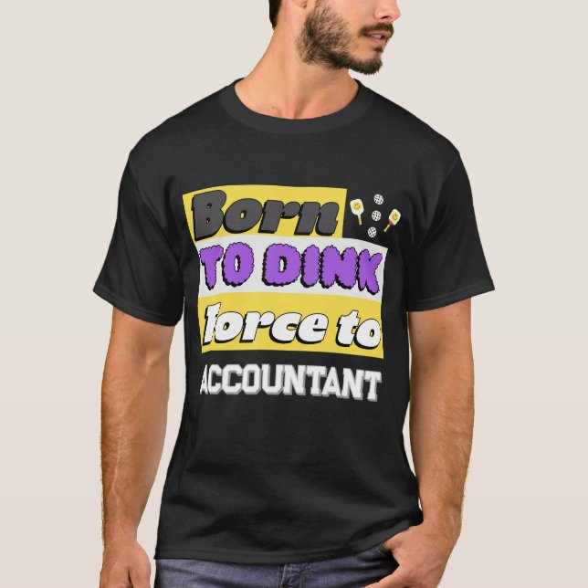 T-shirt Né pour dinker. Forcé de travailler addict pickleb (Devant)