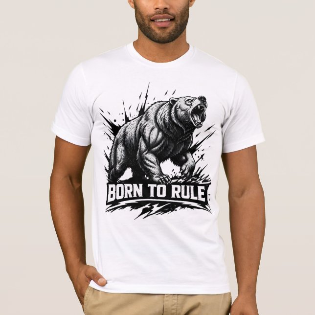 T-shirt Né pour diriger un ours féroce la puissance de la  (Devant)