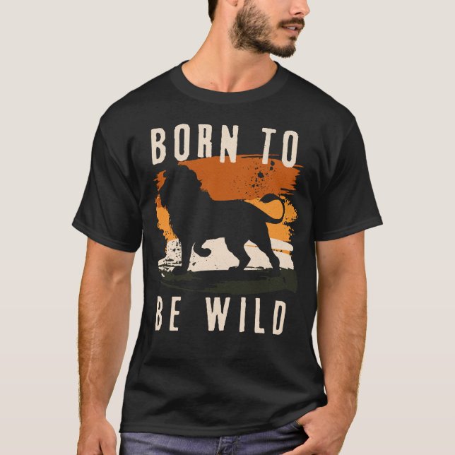 T-shirt Né pour être animal Lion sauvage (Devant)