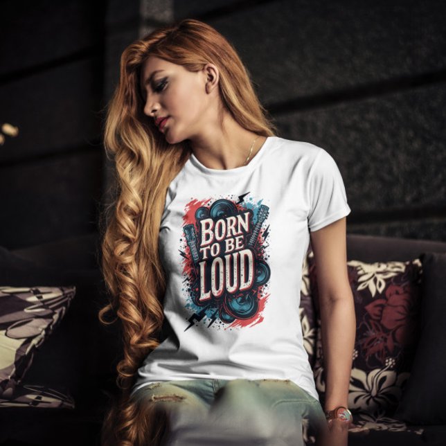 T-shirt Né pour être forte Rockstar Female (Born to Be Loud Rockstar Female Tshirt)