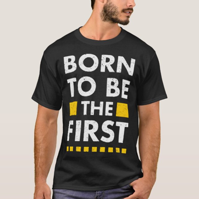 T-shirt Né pour être le premier (Devant)
