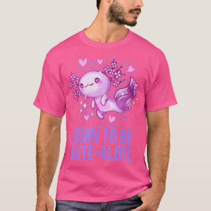 T-shirt Né pour être mignon Alotl Axolotl Animal Pun Salam