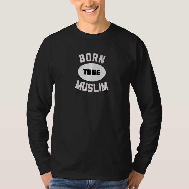 T-shirt Né Pour Être Musulman (Devant)