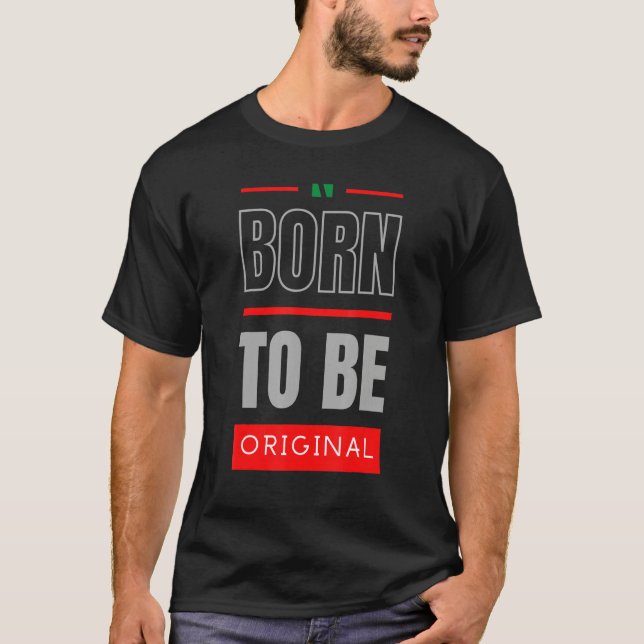 T-shirt Né Pour Être Original (Devant)