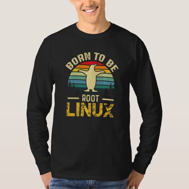 T-shirt Né pour être racine avec Linux à la force (Devant)