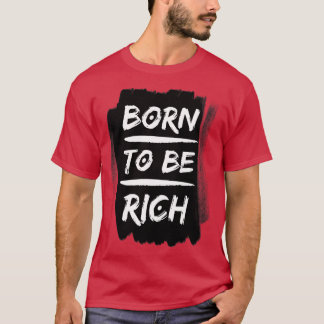 T-shirt Né pour être riche Typographie