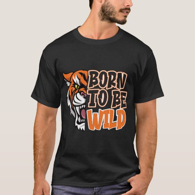 T-shirt Né pour être sauvage - Tiger Art (Devant)