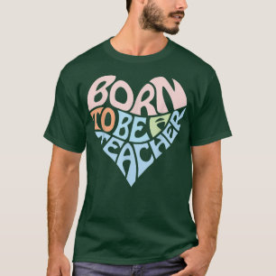 T-shirt Né pour être un enseignant Appréciation Cadeau Coe