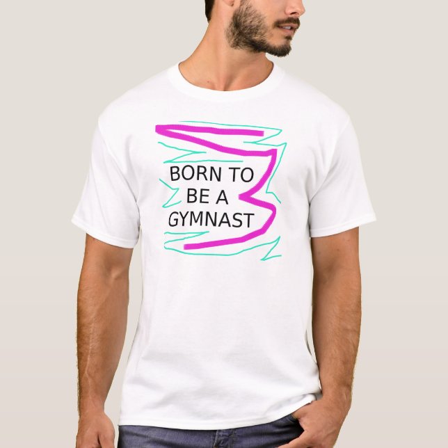 T-shirt Né pour être un Gymnaste (Devant)