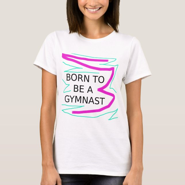T-shirt Né pour être un Gymnaste (Devant)