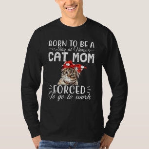 T-shirt Né Pour Être Un Séjour À La Maison Chat Maman Obli