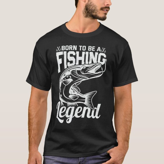 T-shirt Né Pour Être Une Légende De Pêche Pêche Sarcastiqu (Devant)