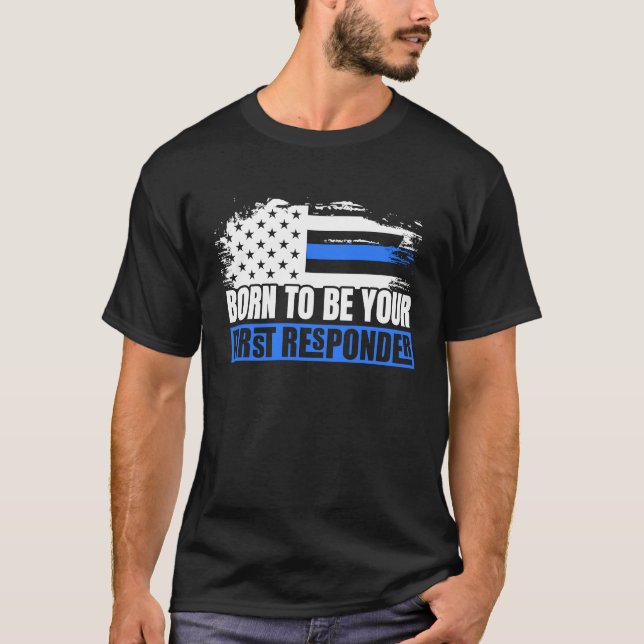 T-shirt Né Pour Être Votre Premier Responsable Police Fire (Devant)