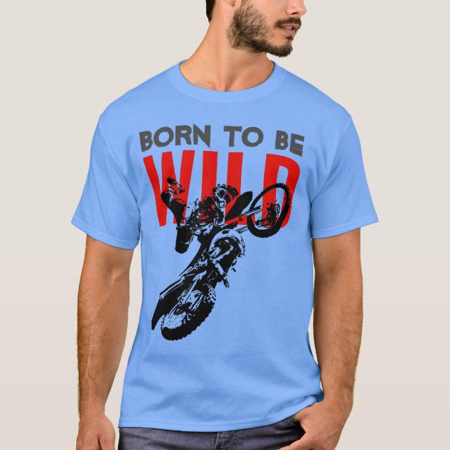 T-shirt Né pour être Wild Motocross Motorcycle Sport (Devant)