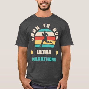 T-shirt Né Pour Exécuter Ultra Marathons Courir Idée Cadea
