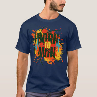 T-shirt Né pour gagner